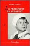 Couverture du livre Le perroquet de Budapest : une enfance revisitee