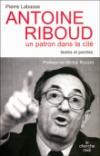 Couverture du livre Antoine Riboud : un patron dans la cite : textes et paroles
