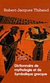 Couverture du livre Dictionnaire de mythologie et de symbolique grecque