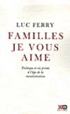Couverture du livre Familles, je vous aime : politique et vie privee a l'age de la mondialisation : essai