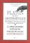 Couverture du livre Platon et son ornithorynque entrent dans un bar... : la philosophie expliquee par les blagues (sans blague ?)