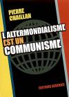 Couverture du livre L'altermondialisme est un communisme
